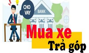 Tiện ích của mua ô tô trả góp?